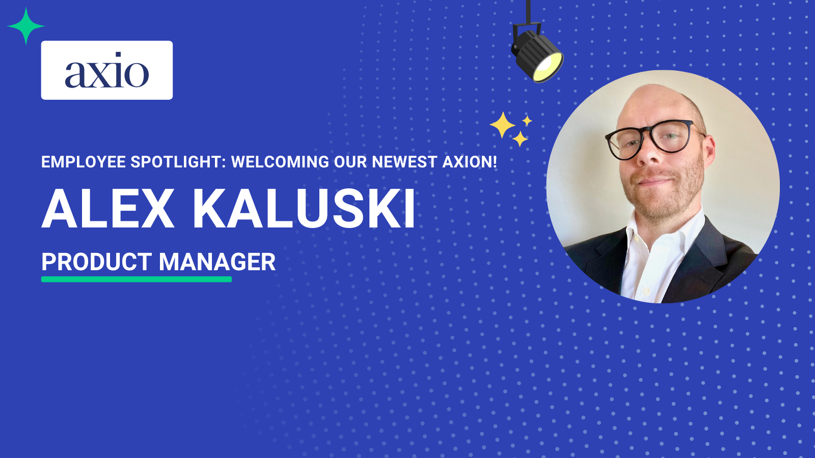 Welcome Alex Kaluski Product Manager