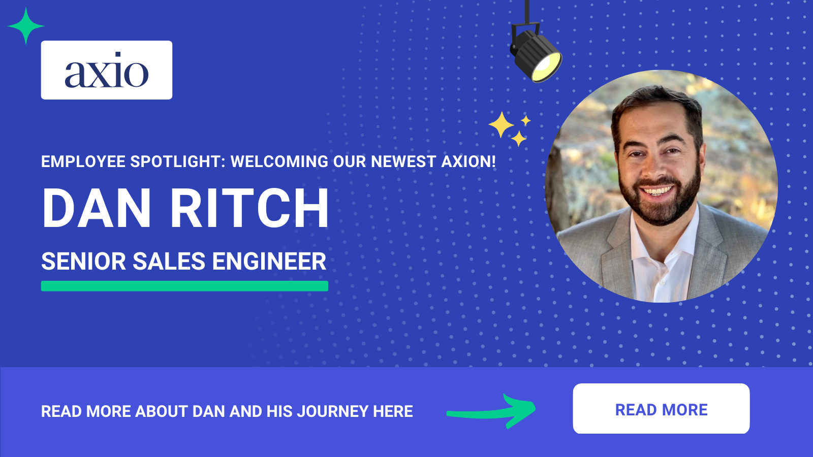 David Ritch Enginner Welcome to Axio Dan Ritch, Senior Sales Engineer