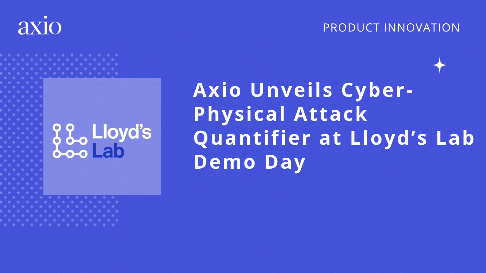 Axio Global Unveils Cyber-Physical Attack Quantifier at Lloyd’s Lab Demo Day